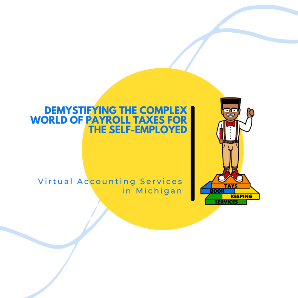 Demystifying the Complex World of Payroll Taxes for the Self-Employed